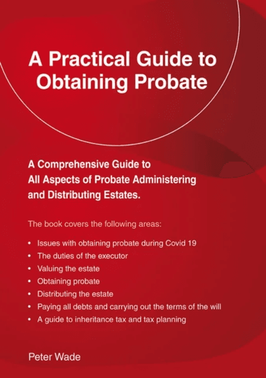 A Practical Guide To Obtaining Probate av Peter Wade