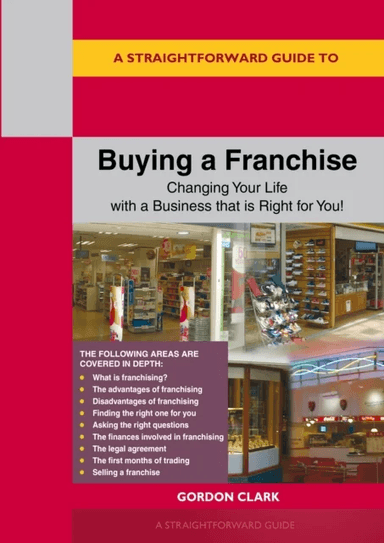 A Straightforward Guide to Buying a Franchise av Gordon Clark