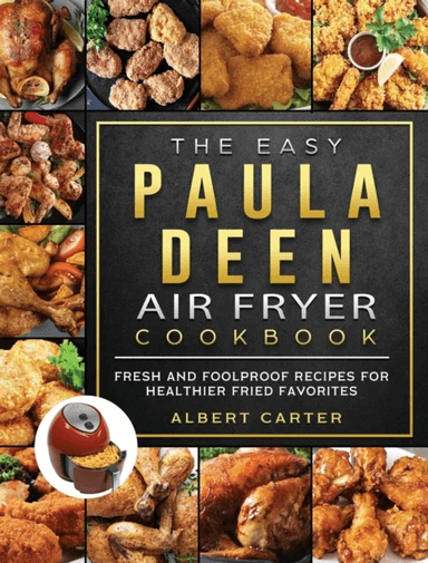 The Easy Paula Deen Air Fryer Cookbook av Albert Carter