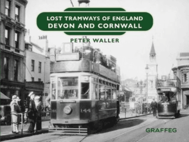Lost Tramways of England: Devon and Cornwall av Peter Waller