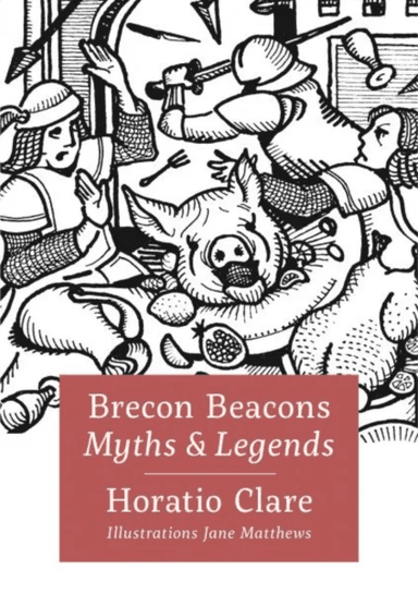 Brecon Beacon Myths and Legends av Horatio Clare