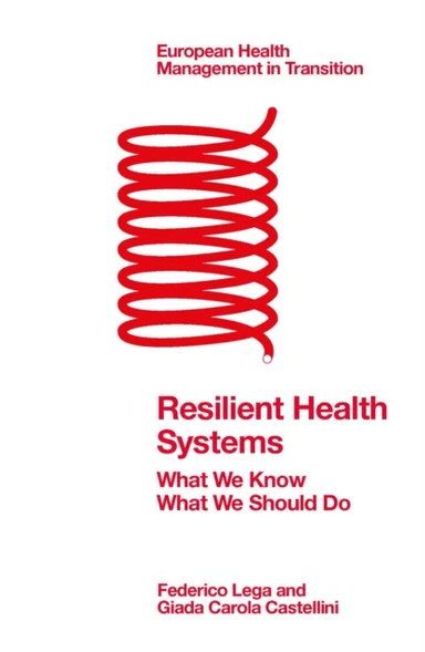 Resilient Health Systems av Federico (Milan University Italy) Lega, Giada Carola (Bocconi University Italy) Castellini