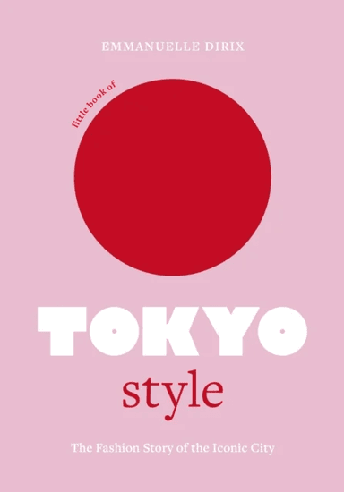 Little Book of Tokyo Style av Emmanuelle Dirix