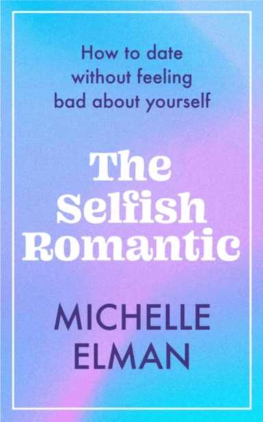 The Selfish Romantic av Michelle Elman