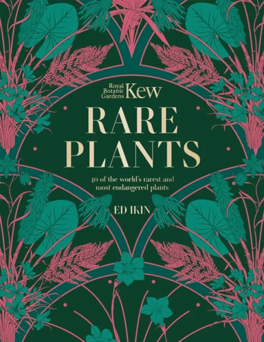 Kew - Rare Plants av Ed Ikin, Royal Botanic Gardens Kew
