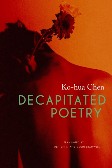 Decapitated Poetry av Ko¿hua Chen, Wen¿chi Li, Colin Bramwell