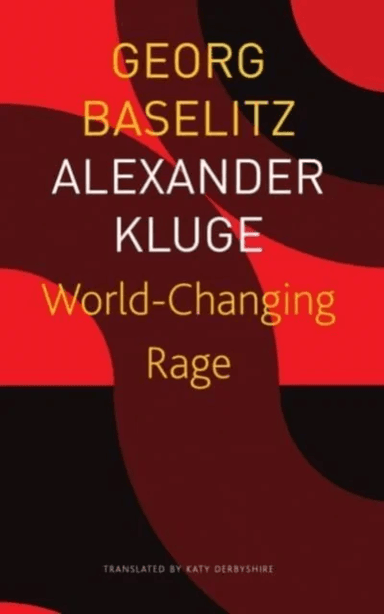 World¿Changing Rage ¿ News of the Antipodeans av Georg Baselitz, Alexander Kluge, Katy Derbyshire