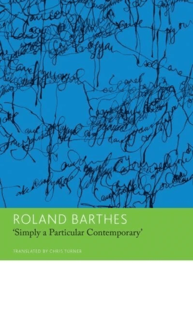 "Simply a Particular Contemporary": Interviews, 1970¿79 av Roland Barthes
