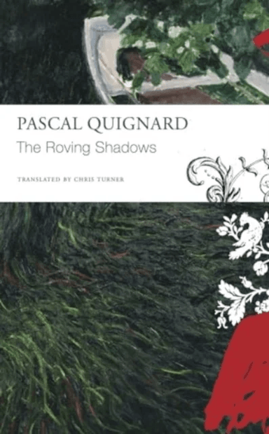 The Roving Shadows av Pascal Quignard