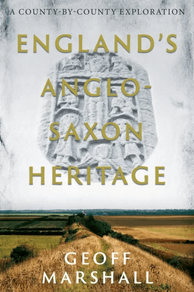 England¿s Anglo-Saxon Heritage av Geoff Marshall