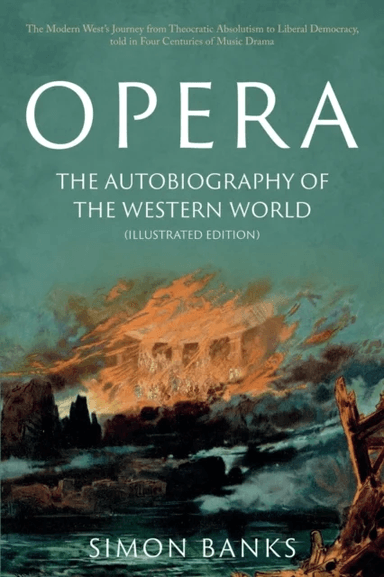 Opera: The Autobiography of the Western World (Illustrated Edition) av Simon Banks