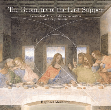 The Geometry of the Last Supper av Raphael Mouterde