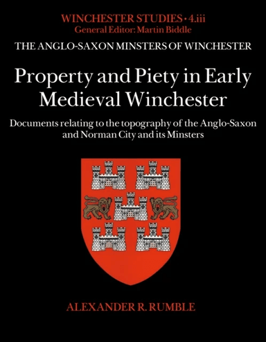 Property and Piety in Early Medieval Winchester av Alexander R. Rumble