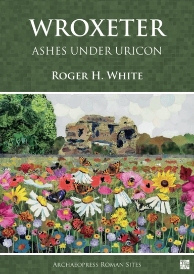 Wroxeter: Ashes under Uricon av Roger H. White
