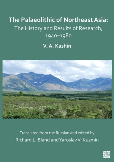 The Palaeolithic of Northeast Asia av Vitaly A. Kashin