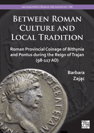 Between Roman Culture and Local Tradition av Barbara (Jagiellonian University Krakow) Zajac