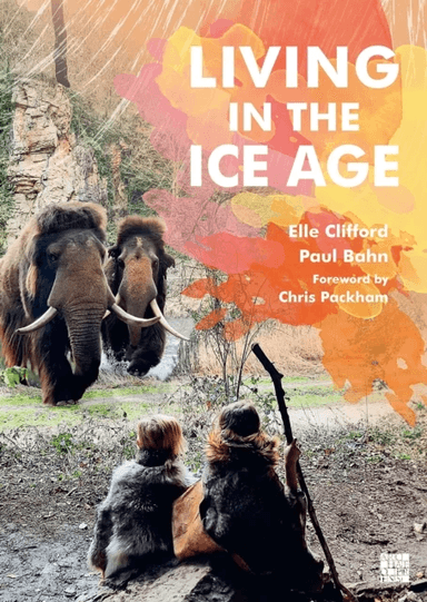 Living in the Ice Age av Elle Clifford, Paul Bahn