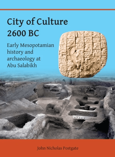 City of Culture 2600 BC av John Nicholas (Emeritus Professor of Assyriology University of Cambridge) Postgate