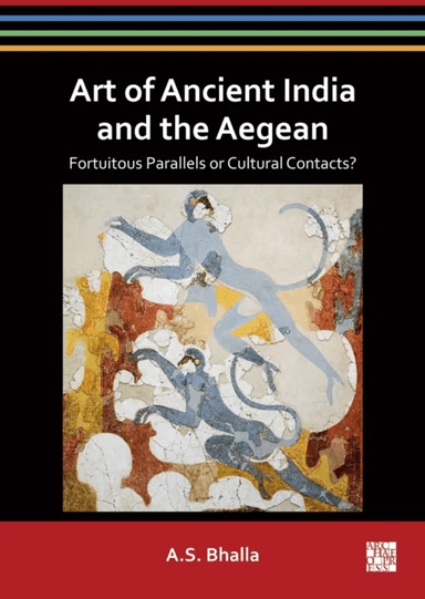 Art of Ancient India and the Aegean av A.S. Bhalla