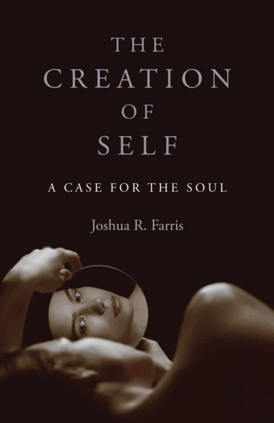 Creation of Self, The av Joshua R. Farris