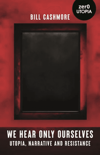 We Hear Only Ourselves av Bill Cashmore