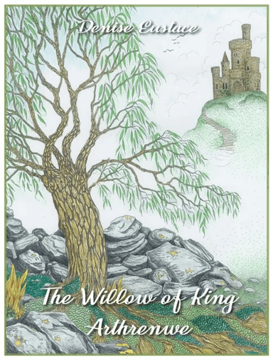 The Willow of King Arthrenwe av Denise Eustace