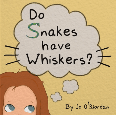 Do Snakes have Whiskers? av Jo O'Riordan