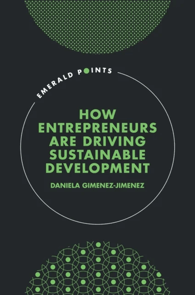 How Entrepreneurs are Driving Sustainable Development av Daniela (Technical University of Dortmund Germany) Gimenez-Jimenez