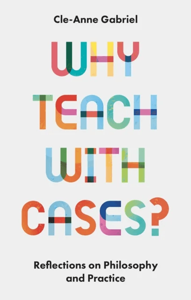Why Teach with Cases? av Cle-Anne (University of Queensland Australia) Gabriel