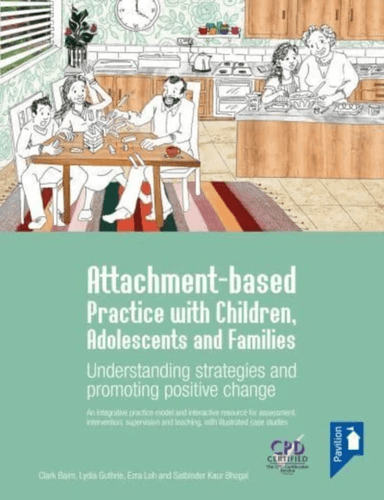 Attachment-based Practice with Children, Adolescents and Families av Clark Baim, Lydia Guthrie, Ezra Loh, Satbinder Kaur Bhogal