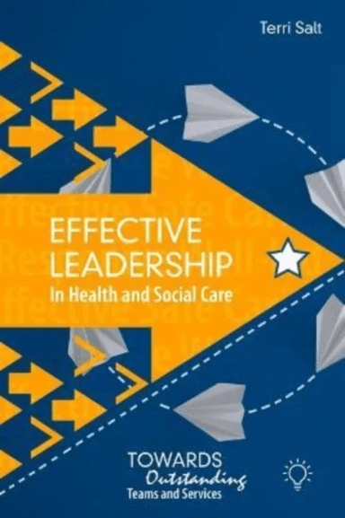 EFFECTIVE LEADERSHIP IN HEALTH &amp; SOCIAL av Terri Salt
