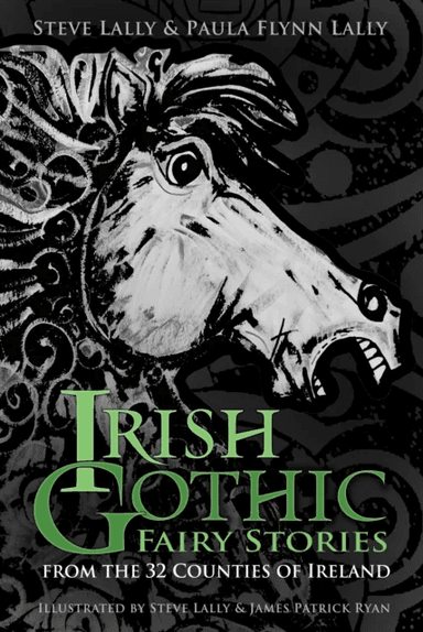 Irish Gothic Fairy Stories av Steve Lally, Paula Flynn Lally