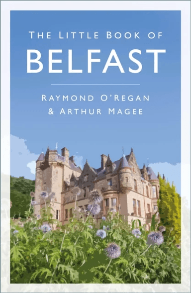 The Little Book of Belfast av Raymond O'Regan, Arthur Magee