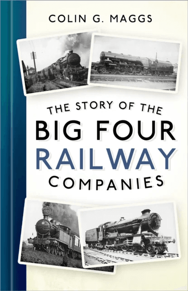 The Story of the Big Four Railway Companies av Colin G. Maggs