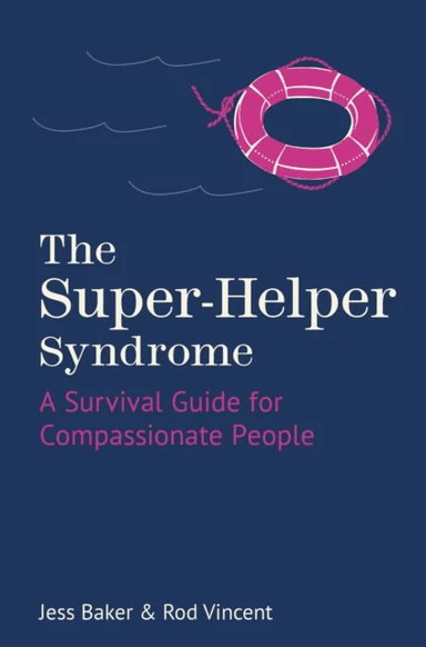 The Super-Helper Syndrome av Jess Baker, Rod Vincent