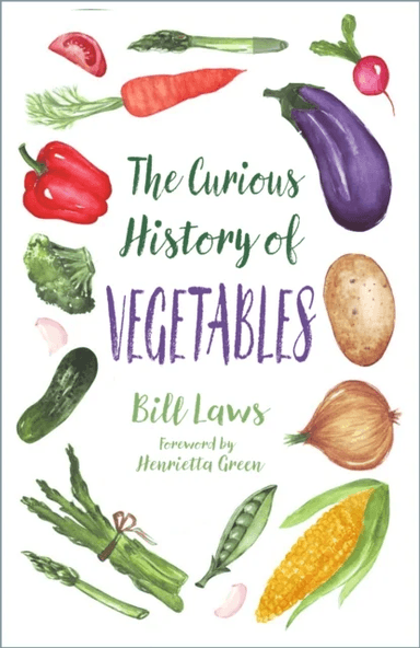 The Curious History of Vegetables av Bill Laws