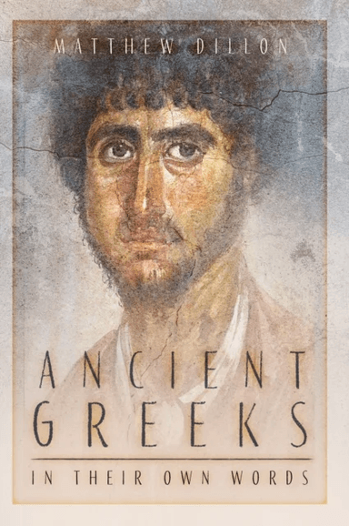 Ancient Greeks in Their Own Words av Matthew Dillon