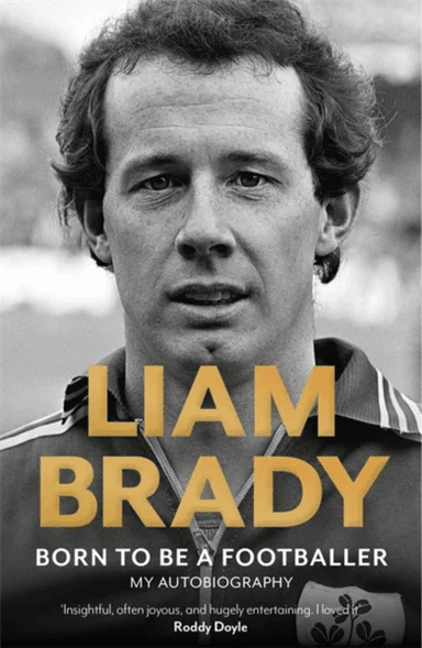 Born to be a Footballer: My Autobiography av Liam Brady