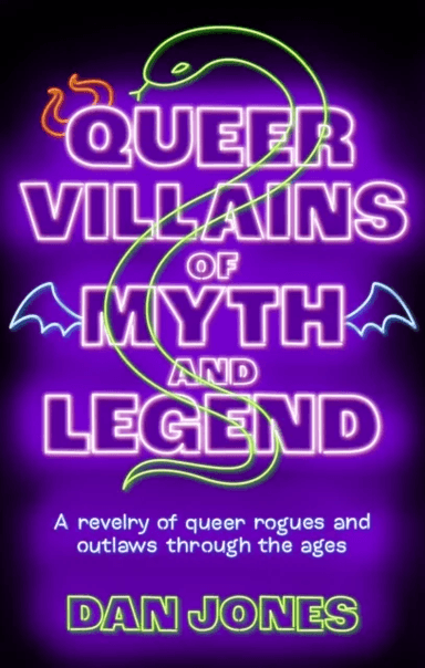 Queer Villains of Myth and Legend av Dan Jones
