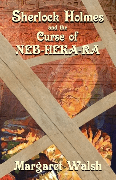 Sherlock Holmes and The Curse of Neb-Heka-Ra av Margaret Walsh