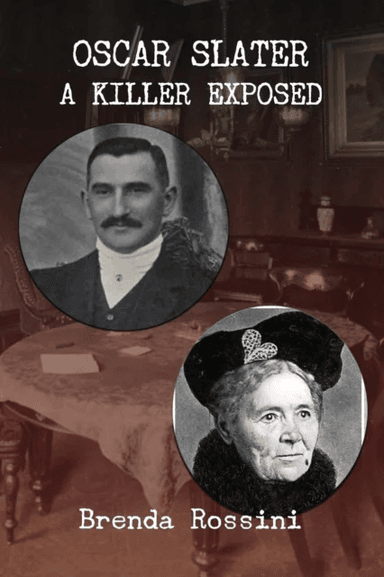 Oscar Slater - A Killer Exposed av Brenda Rossini