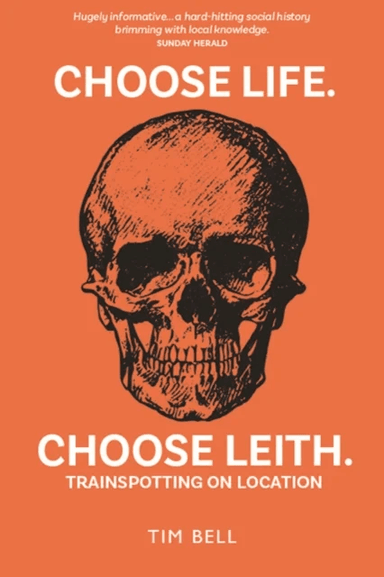 Choose Life. Choose Leith. av Tim Bell