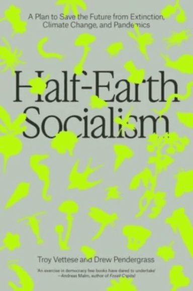 Half-Earth Socialism av Troy Vettese, Drew Pendergrass