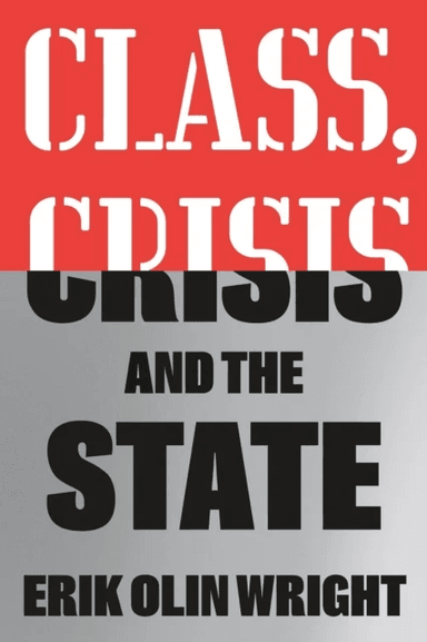 Class, Crisis and the State av Erik Olin Wright