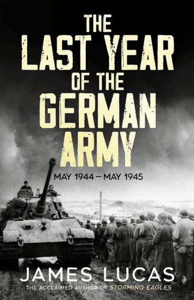 The Last Year of the German Army av James Lucas