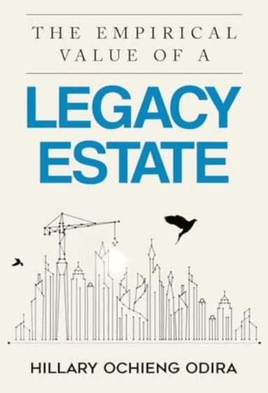 The Empirical Value of a Legacy Estate av Hillary Ochieng Odira