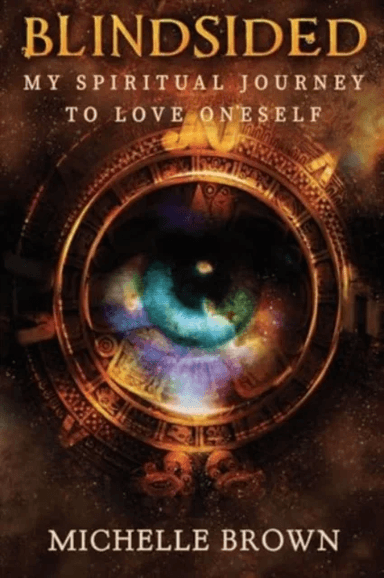 Blindsided: My Spiritual Journey to Love Oneself av Michelle Brown