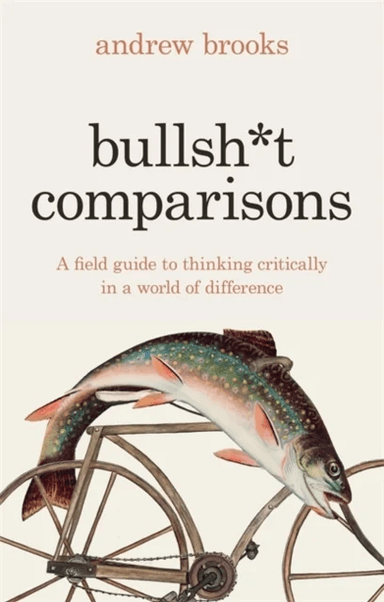 Bullsh*t Comparisons av Andrew Brooks
