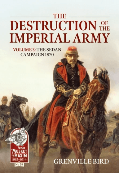 The Destruction of the Imperial Army Volume 3 av Grenville Bird