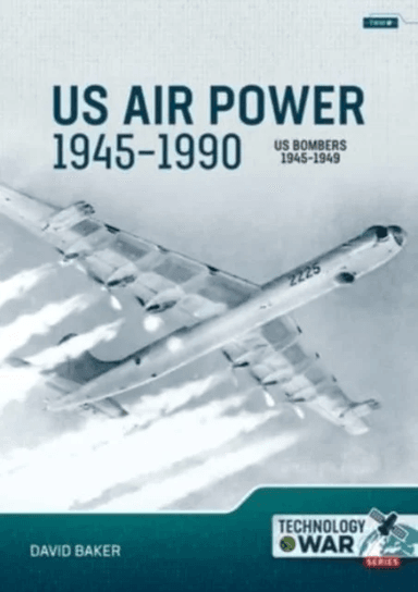 US Air Power, 1945-1990 Volume 2 Bombers 1945-1949 av David Baker